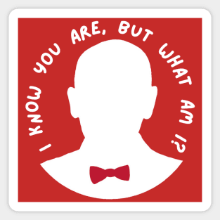 I Know You Are, But What Am I? Sticker